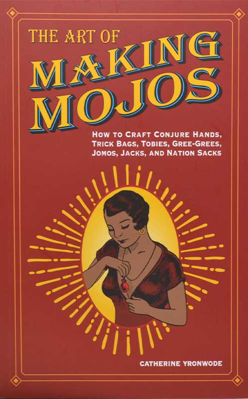 (image for) Art of Making Mojos by Catherine Yronwode