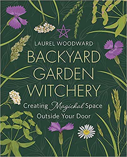 (image for) Backyard Garden Witchery by Laurel Woodward