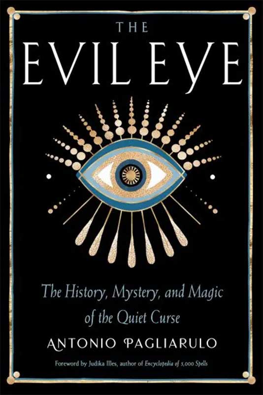 (image for) Evil Eye, History,Mystery, & Magic by Antonio Pagliarulo
