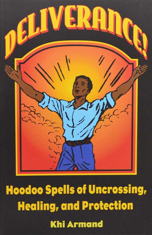 (image for) Deliverance, Hoodoo Spells by Khi Armand - Click Image to Close