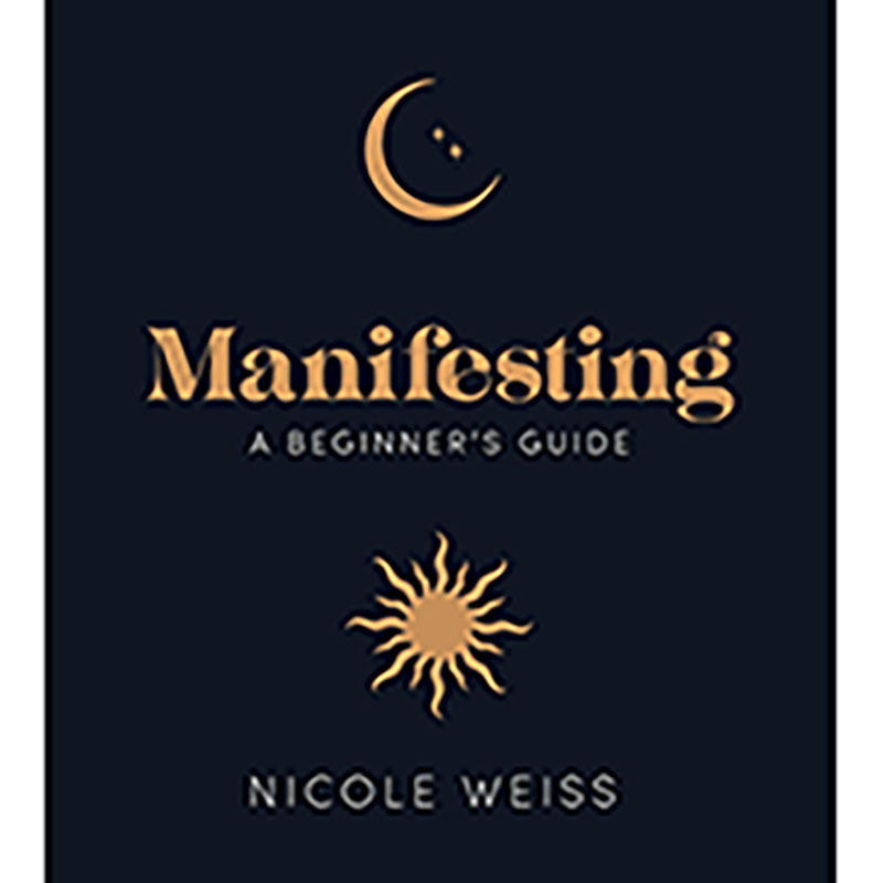 (image for) Manifesting, A Beginner's Guide by Nicole Weiss