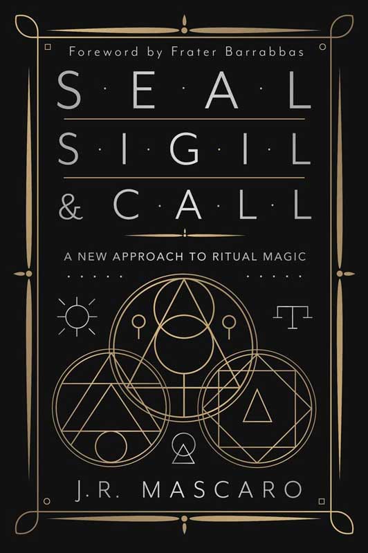 (image for) Seal, Sigil & Call by J R Mascaro